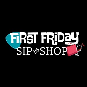 Photo for FIRST FRIDAY SIP AND SHOP RETURNS AUGUST 6TH