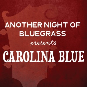 ANOTHER NIGHT OF BLUEGRASS CONCERT FEATURING CAROLINA BLUE TO BE HELD NOVEMBER 23RD Photo for ANOTHER NIGHT OF BLUEGRASS CONCERT FEATURING CAROLINA BLUE TO BE HELD NOVEMBER 23RD