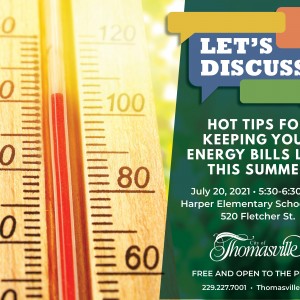 CITY OF THOMASVILLE PRESENTS ‘LET’S DISCUSS…’ AIMED AT SUMMER UTILITY BILL SAVINGS Photo for CITY OF THOMASVILLE PRESENTS ‘LET’S DISCUSS…’ AIMED AT SUMMER UTILITY BILL SAVINGS